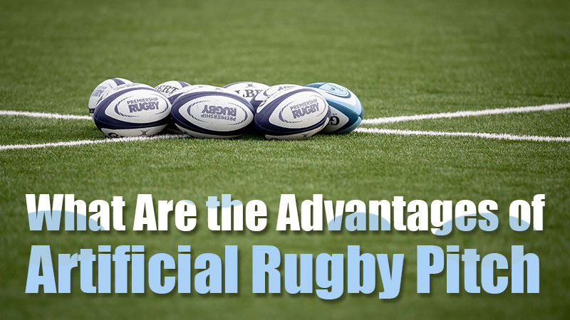 What are the advantages of artificial rugby pitch