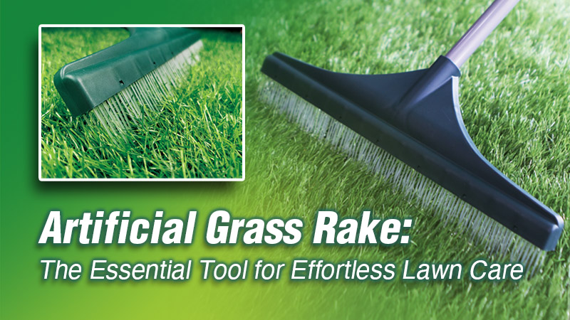 Artificial Grass Rake, The Essential Tool for Effortless Lawn Care